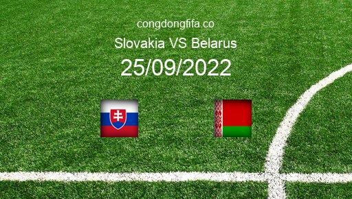 Soi kèo Slovakia vs Belarus, 23h00 25/09/2022 – UEFA NATIONS LEAGUE 2022-23 1