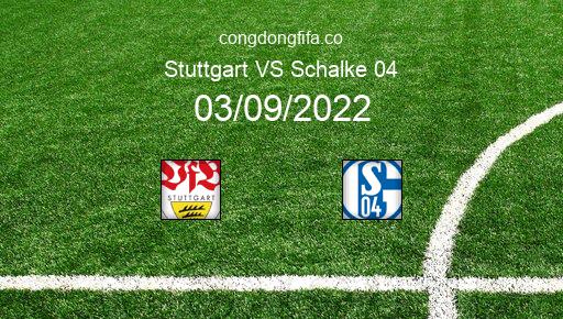 Soi kèo Stuttgart vs Schalke 04, 20h30 03/09/2022 – BUNDESLIGA - ĐỨC 22-23 1