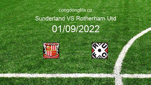 Soi kèo Sunderland vs Rotherham Utd, 01h45 01/09/2022 – LEAGUE CHAMPIONSHIP - ANH 22-23 1