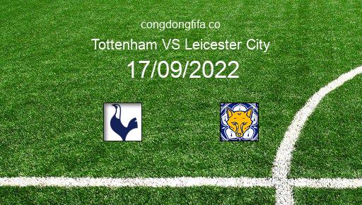 Soi kèo Tottenham vs Leicester City, 23h30 17/09/2022 – PREMIER LEAGUE - ANH 22-23 1