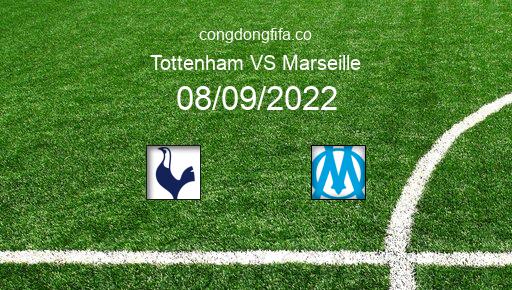 Soi kèo Tottenham vs Marseille, 02h00 08/09/2022 – CHAMPIONS LEAGUE 22-23 1
