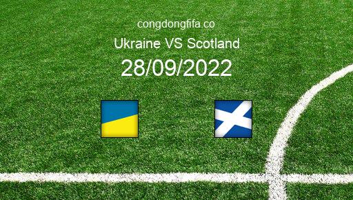 Soi kèo Ukraine vs Scotland, 01h45 28/09/2022 – UEFA NATIONS LEAGUE 2022-23 1