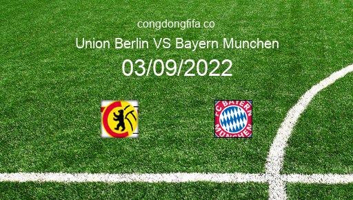 Soi kèo Union Berlin vs Bayern Munchen, 20h30 03/09/2022 – BUNDESLIGA - ĐỨC 22-23 1