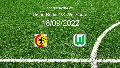 Soi kèo Union Berlin vs Wolfsburg, 20h30 18/09/2022 – BUNDESLIGA - ĐỨC 22-23 1