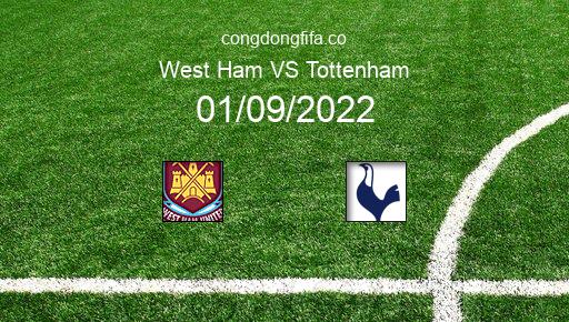Soi kèo West Ham vs Tottenham, 01h45 01/09/2022 – PREMIER LEAGUE - ANH 22-23 1