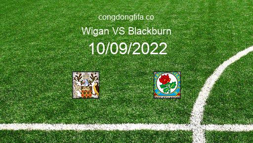 Soi kèo Wigan vs Blackburn, 21h00 10/09/2022 – LEAGUE CHAMPIONSHIP - ANH 22-23 1