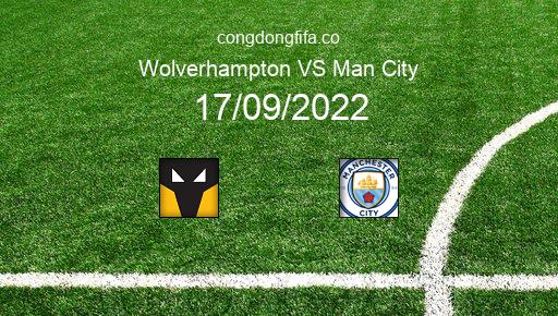 Soi kèo Wolverhampton vs Man City, 18h30 17/09/2022 – PREMIER LEAGUE - ANH 22-23 1