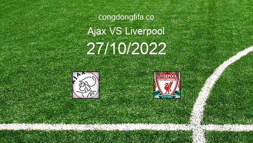 Soi kèo Ajax vs Liverpool, 02h00 27/10/2022 – CHAMPIONS LEAGUE 22-23 1
