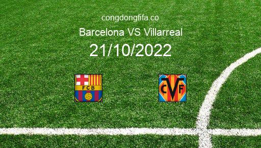 Soi kèo Barcelona vs Villarreal, 02h00 21/10/2022 – LA LIGA - TÂY BAN NHA 22-23 1