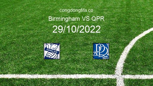Soi kèo Birmingham vs QPR, 02h00 29/10/2022 – LEAGUE CHAMPIONSHIP - ANH 22-23 1