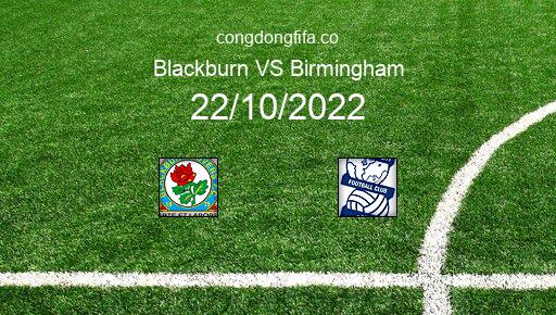 Soi kèo Blackburn vs Birmingham, 21h00 22/10/2022 – LEAGUE CHAMPIONSHIP - ANH 22-23 1