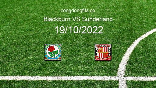 Soi kèo Blackburn vs Sunderland, 02h00 19/10/2022 – LEAGUE CHAMPIONSHIP - ANH 22-23 1