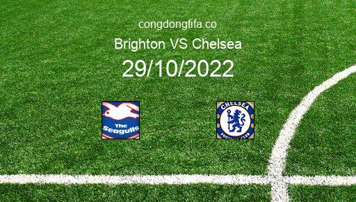 Soi kèo Brighton vs Chelsea, 21h00 29/10/2022 – PREMIER LEAGUE - ANH 22-23 1