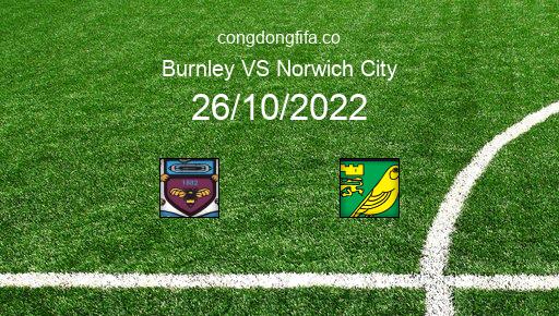Soi kèo Burnley vs Norwich City, 02h00 26/10/2022 – LEAGUE CHAMPIONSHIP - ANH 22-23 1