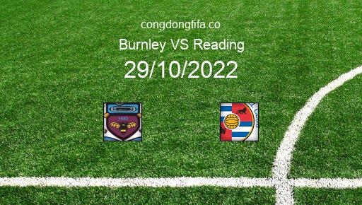 Soi kèo Burnley vs Reading, 21h00 29/10/2022 – LEAGUE CHAMPIONSHIP - ANH 22-23 1