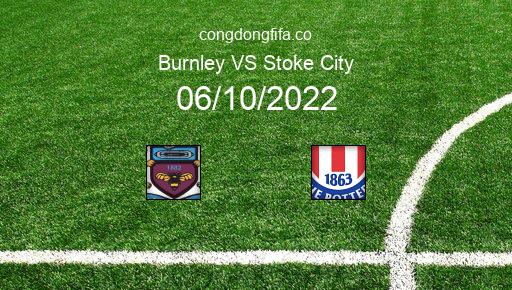 Soi kèo Burnley vs Stoke City, 01h45 06/10/2022 – LEAGUE CHAMPIONSHIP - ANH 22-23 1