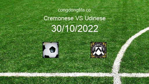 Soi kèo Cremonese vs Udinese, 21h00 30/10/2022 – SERIE A - ITALY 22-23 26