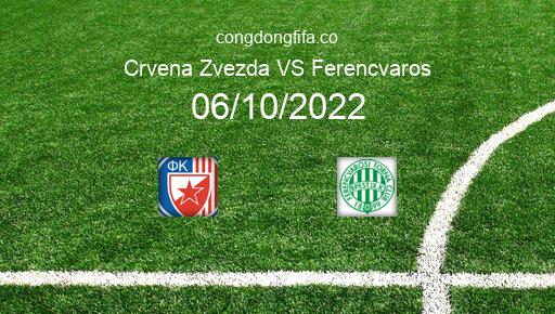 Soi kèo Crvena Zvezda vs Ferencvaros, 23h45 06/10/2022 – EUROPA LEAGUE 22-23 1
