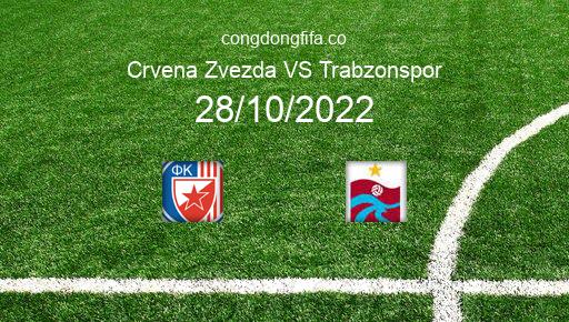 Soi kèo Crvena Zvezda vs Trabzonspor, 02h00 28/10/2022 – EUROPA LEAGUE 22-23 1