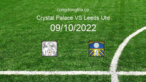 Soi kèo Crystal Palace vs Leeds Utd, 20h00 09/10/2022 – PREMIER LEAGUE - ANH 22-23 1