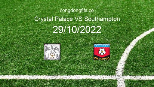 Soi kèo Crystal Palace vs Southampton, 21h00 29/10/2022 – PREMIER LEAGUE - ANH 22-23 1