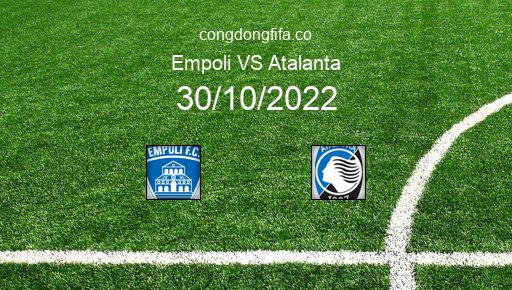 Soi kèo Empoli vs Atalanta, 18h30 30/10/2022 – SERIE A - ITALY 22-23 1