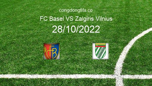 Soi kèo FC Basel vs Zalgiris Vilnius, 02h00 28/10/2022 – EUROPA CONFERENCE LEAGUE 22-23 1