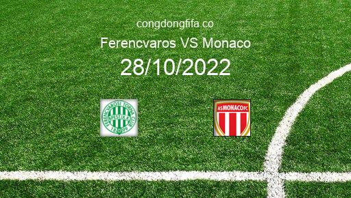 Soi kèo Ferencvaros vs Monaco, 02h00 28/10/2022 – EUROPA LEAGUE 22-23 1