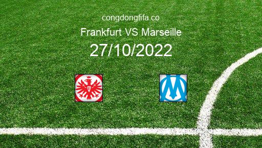Soi kèo Frankfurt vs Marseille, 02h00 27/10/2022 – CHAMPIONS LEAGUE 22-23 1