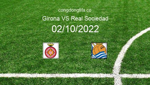 Soi kèo Girona vs Real Sociedad, 23h30 02/10/2022 – LA LIGA - TÂY BAN NHA 22-23 1