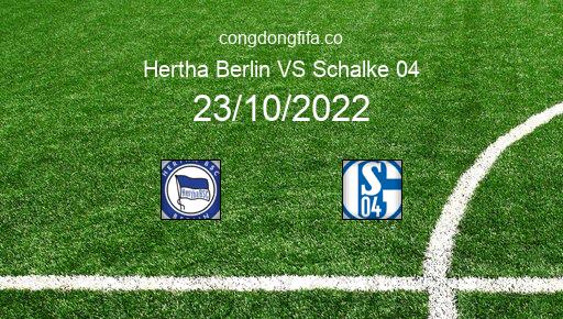 Soi kèo Hertha Berlin vs Schalke 04, 22h30 23/10/2022 – BUNDESLIGA - ĐỨC 22-23 1