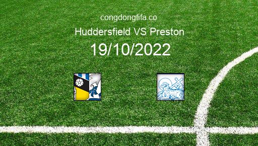 Soi kèo Huddersfield vs Preston, 01h45 19/10/2022 – LEAGUE CHAMPIONSHIP - ANH 22-23 1