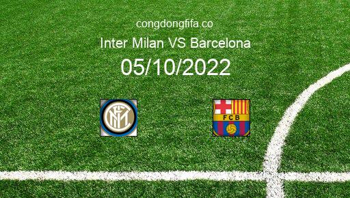 Soi kèo Inter Milan vs Barcelona, 02h00 05/10/2022 – CHAMPIONS LEAGUE 22-23 1