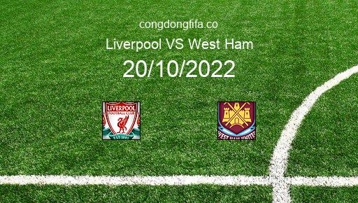 Soi kèo Liverpool vs West Ham, 01h30 20/10/2022 – PREMIER LEAGUE - ANH 22-23 1