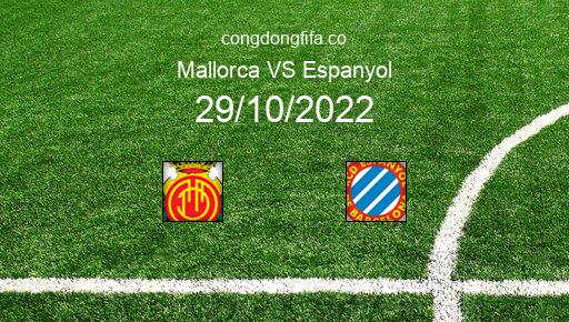 Soi kèo Mallorca vs Espanyol, 02h00 29/10/2022 – LA LIGA - TÂY BAN NHA 22-23 1