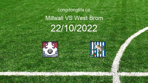 Soi kèo Millwall vs West Brom, 21h00 22/10/2022 – LEAGUE CHAMPIONSHIP - ANH 22-23 1