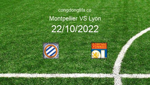 Soi kèo Montpellier vs Lyon, 22h00 22/10/2022 – LIGUE 1 - PHÁP 22-23 1