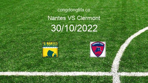 Soi kèo Nantes vs Clermont, 21h00 30/10/2022 – LIGUE 1 - PHÁP 22-23 1