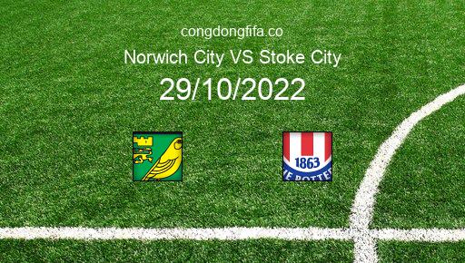 Soi kèo Norwich City vs Stoke City, 21h00 29/10/2022 – LEAGUE CHAMPIONSHIP - ANH 22-23 1