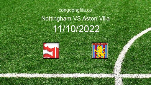 Soi kèo Nottingham vs Aston Villa, 02h00 11/10/2022 – PREMIER LEAGUE - ANH 22-23 1
