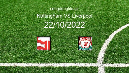 Soi kèo Nottingham vs Liverpool, 18h30 22/10/2022 – PREMIER LEAGUE - ANH 22-23 1