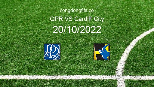 Soi kèo QPR vs Cardiff City, 01h45 20/10/2022 – LEAGUE CHAMPIONSHIP - ANH 22-23 1