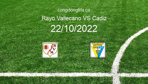 Soi kèo Rayo Vallecano vs Cadiz, 19h00 22/10/2022 – LA LIGA - TÂY BAN NHA 22-23 1