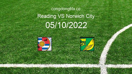 Soi kèo Reading vs Norwich City, 02h00 05/10/2022 – LEAGUE CHAMPIONSHIP - ANH 22-23 1