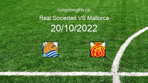 Soi kèo Real Sociedad vs Mallorca, 01h00 20/10/2022 – LA LIGA - TÂY BAN NHA 22-23 1