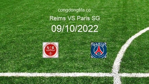 Soi kèo Reims vs Paris SG, 02h00 09/10/2022 – LIGUE 1 - PHÁP 22-23 1