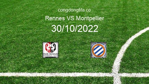 Soi kèo Rennes vs Montpellier, 21h00 30/10/2022 – LIGUE 1 - PHÁP 22-23 1