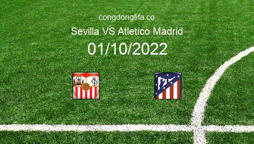 Soi kèo Sevilla vs Atletico Madrid, 23h30 01/10/2022 – LA LIGA - TÂY BAN NHA 22-23 1