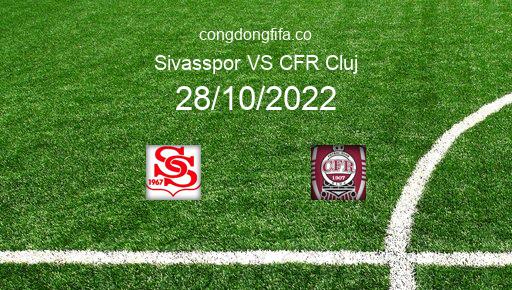 Soi kèo Sivasspor vs CFR Cluj, 02h00 28/10/2022 – EUROPA CONFERENCE LEAGUE 22-23 1