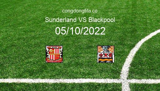 Soi kèo Sunderland vs Blackpool, 01h45 05/10/2022 – LEAGUE CHAMPIONSHIP - ANH 22-23 1